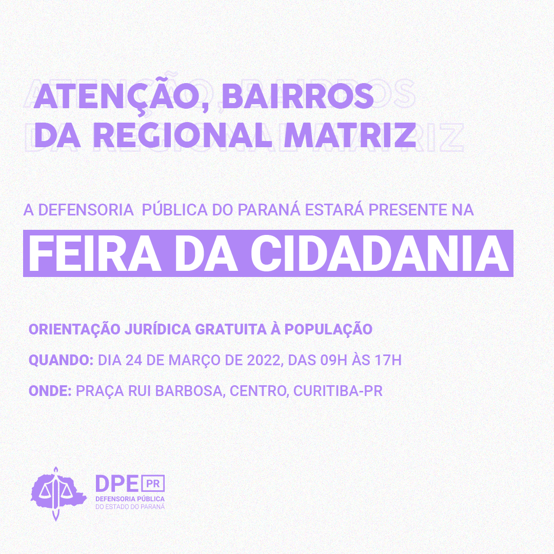 A Defensoria Pública do Estado do Paraná estará presente na Feira da Cidadania da Regional Matriz, que vai acontecer amanhã (24/03), das 9h às 17h, na Praça Rui Barbosa, centro de Curitiba.