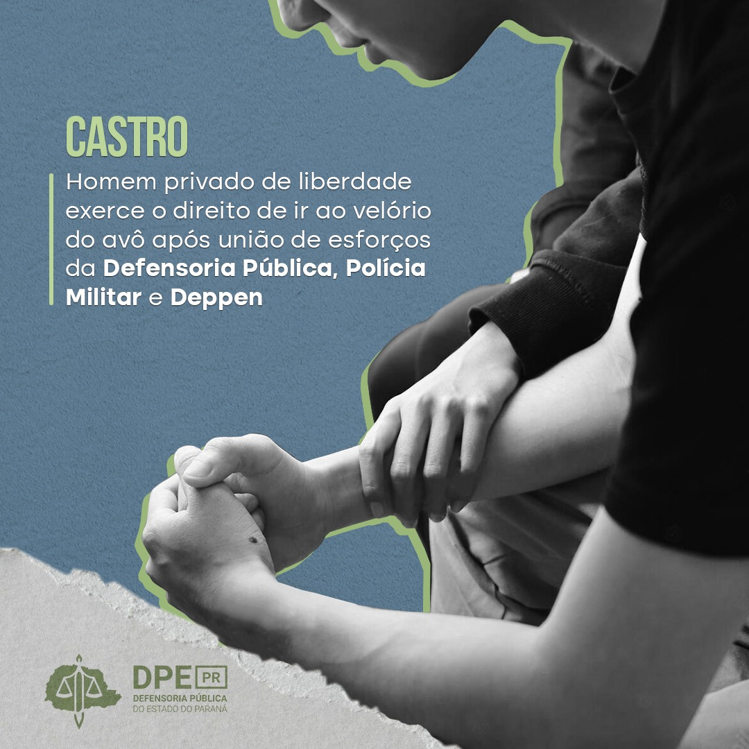 Homem privado de liberdade exerce o direito de ir ao velório do avô após união de esforços da Defensoria Pública, Polícia Militar e Deppen