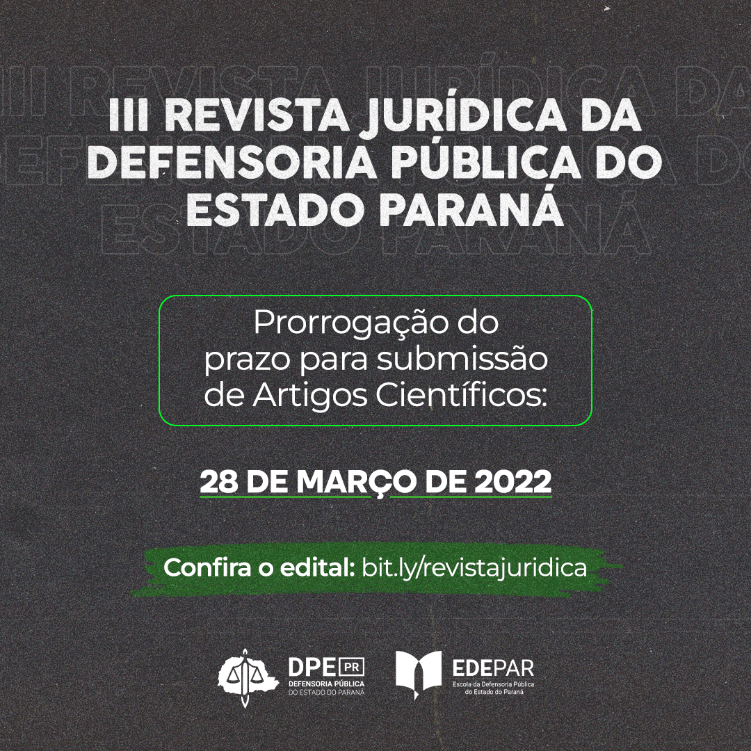 Imagem mostra um texto em que se lê: III Revista Jurídica da Defensoria Pública do Estado do Paraná - Prorrogação do prazo para submissão de Artigo Científico: 20 de março de 2022