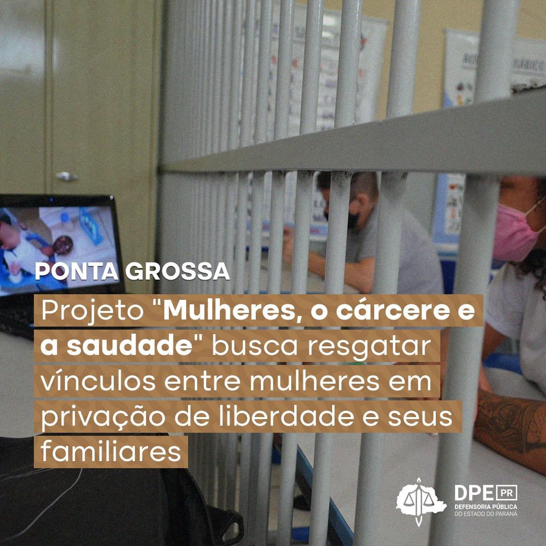 Projeto “Mulheres, o cárcere e a saudade” busca resgatar vínculos entre mulheres em privação de liberdade e seus familiares