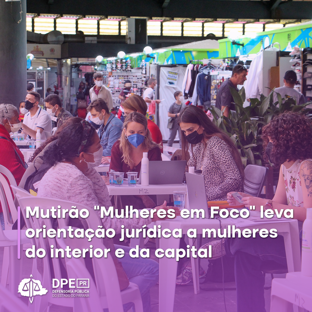 Mutirão “Mulheres em Foco” leva orientação jurídica a mulheres do interior e da capital