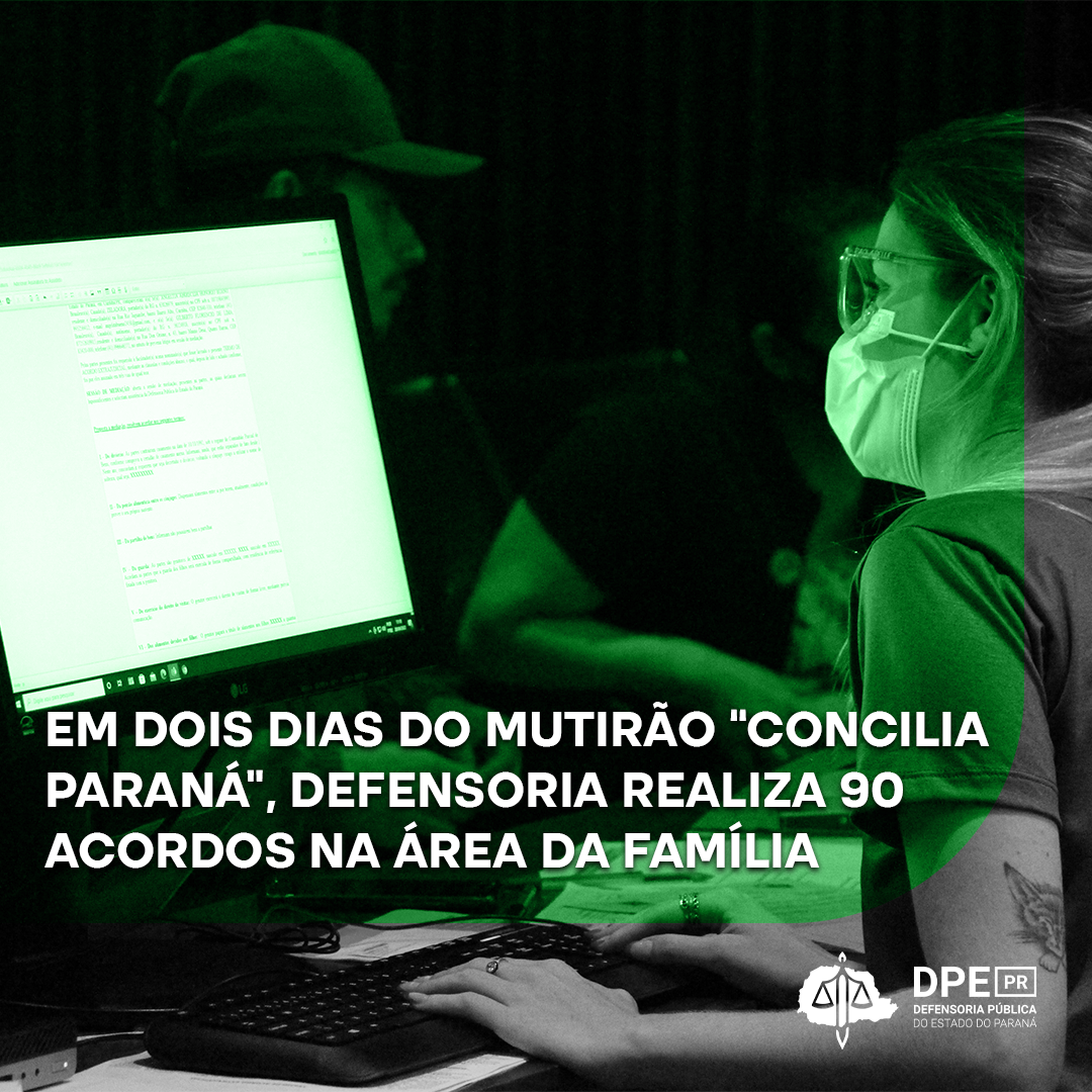 Em dois dias do mutirão “Concilia Paraná”, Defensoria realiza 90 acordos na área da Família