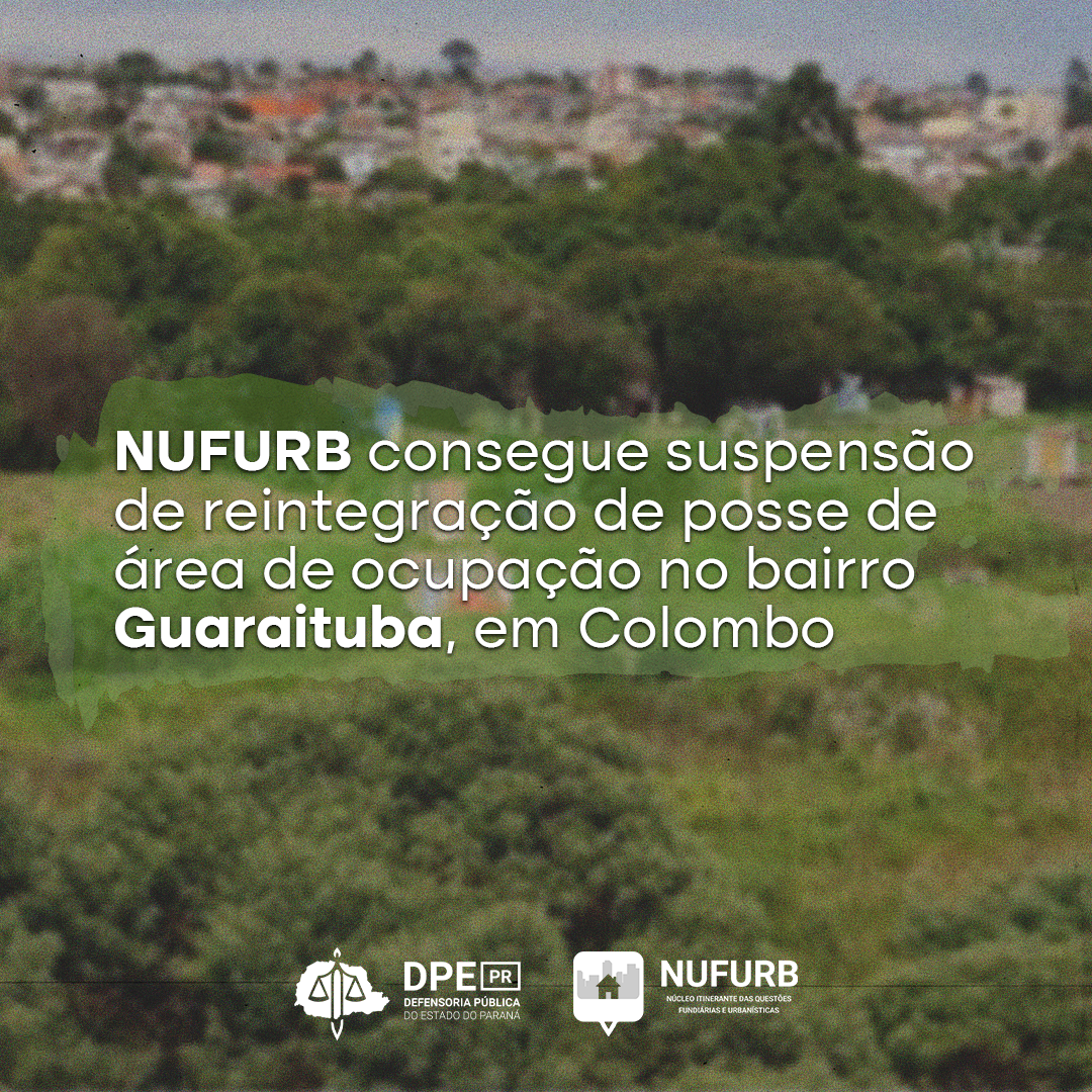 NUFURB consegue suspensão de reintegração de posse de área de ocupação no bairro Guaraituba, em Colombo