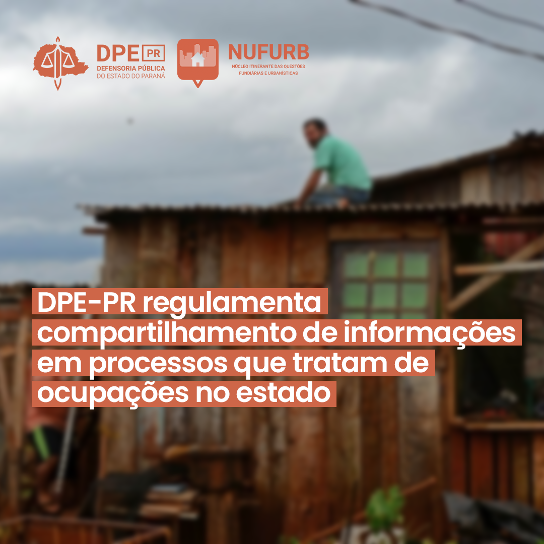 DPE-PR regulamenta compartilhamento de informações sobre processos que tratam de ocupações no estado