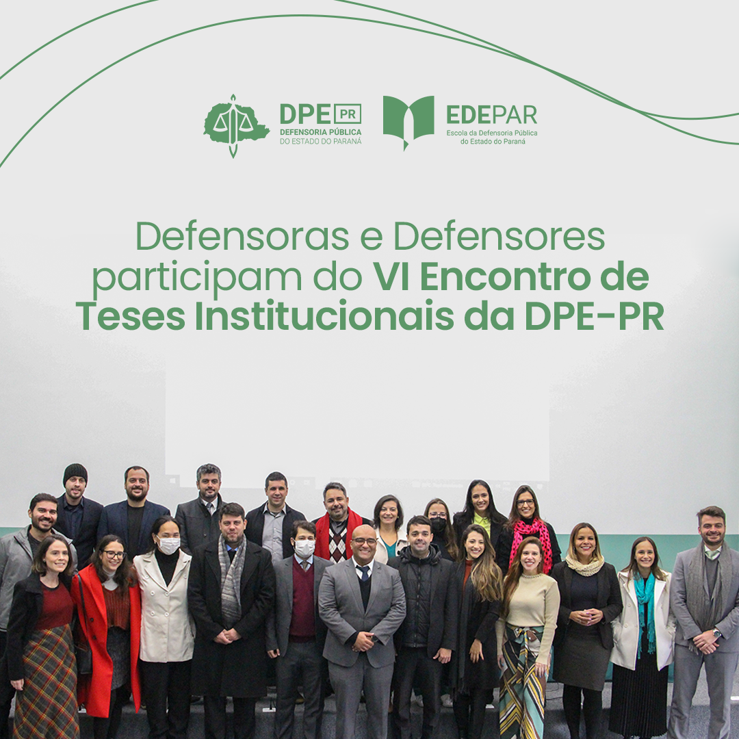Defensoras e Defensores participam do VI Encontro de Teses da instituição