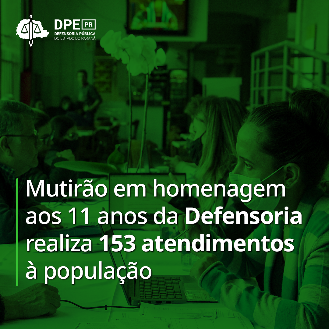 Mutirão em homenagem aos 11 anos da Defensoria realiza 153 atendimentos à população