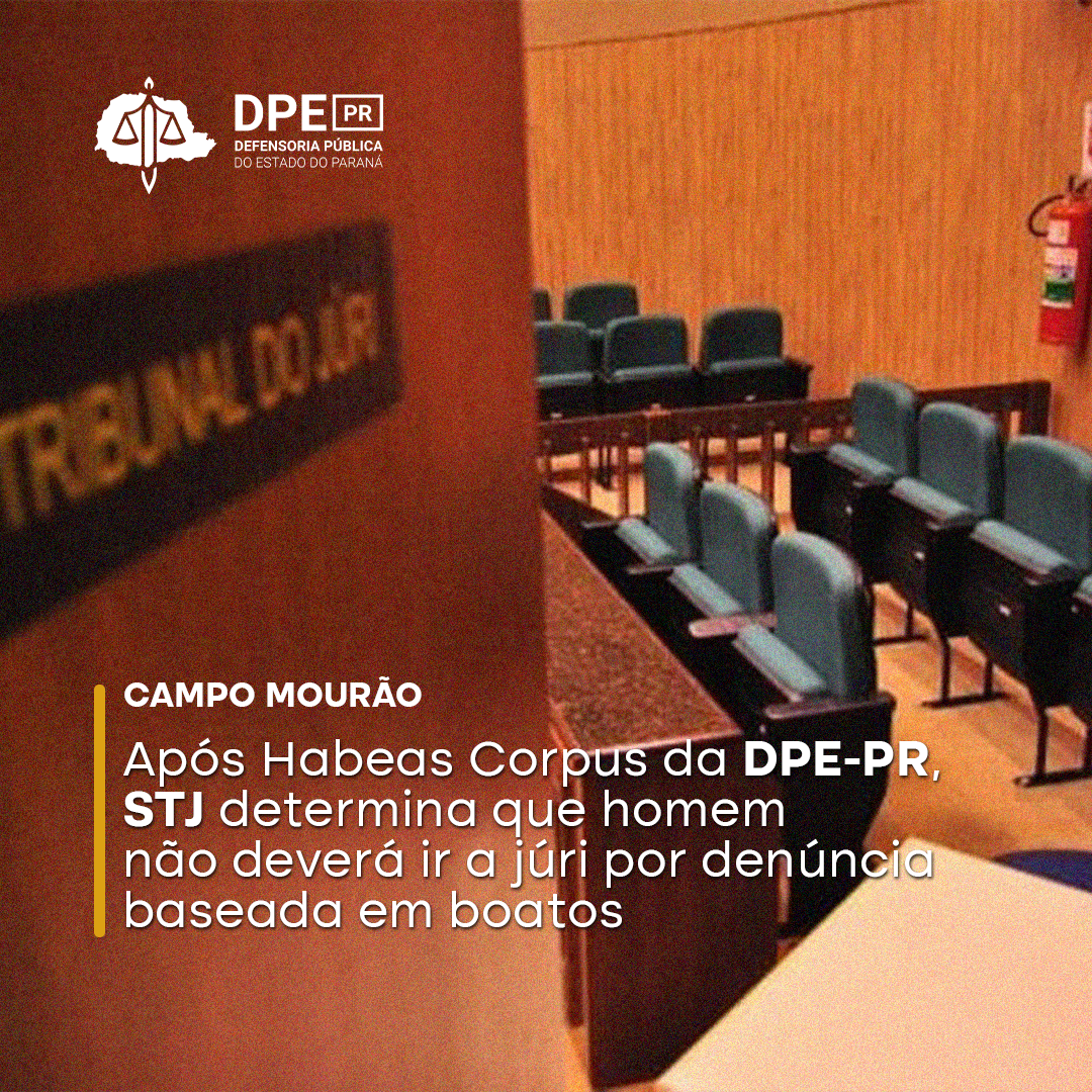 Após Habeas Corpus da DPE-PR, STJ determina que homem não deverá ir a júri por denúncia baseada em boatos