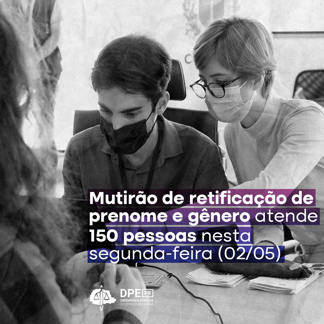 Mutirão de retificação de prenome e gênero atende 150 pessoas nesta segunda-feira (02/05)