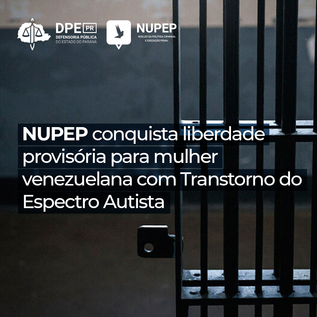 NUPEP conquista liberdade provisória para mulher venezuelana com Transtorno do Espectro Autista