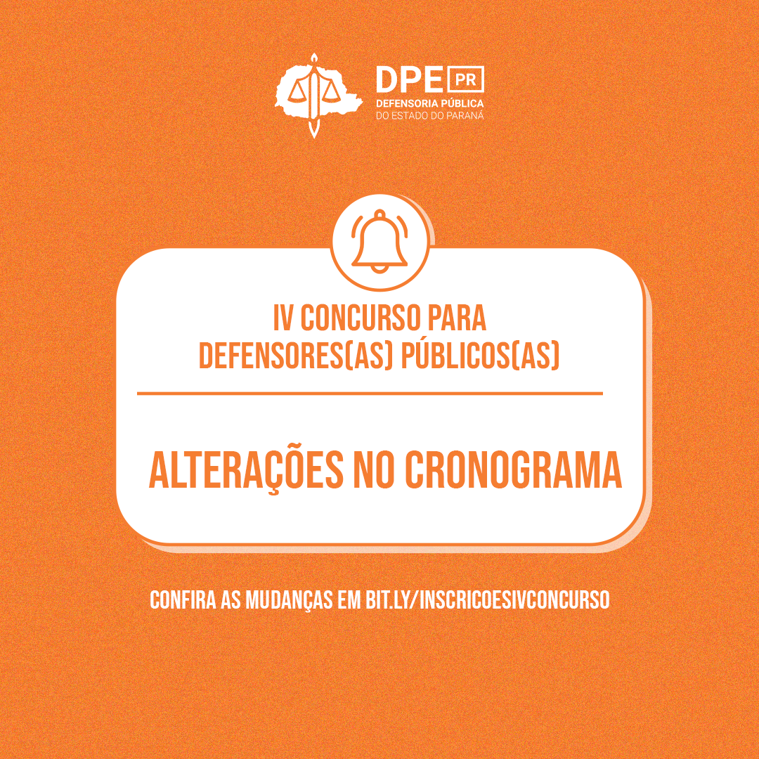IV Concurso para Defensores(as) Públicos(as)   Alterações no cronograma  Confira as mudanças em bit.ly/InscricoesIVConcurso