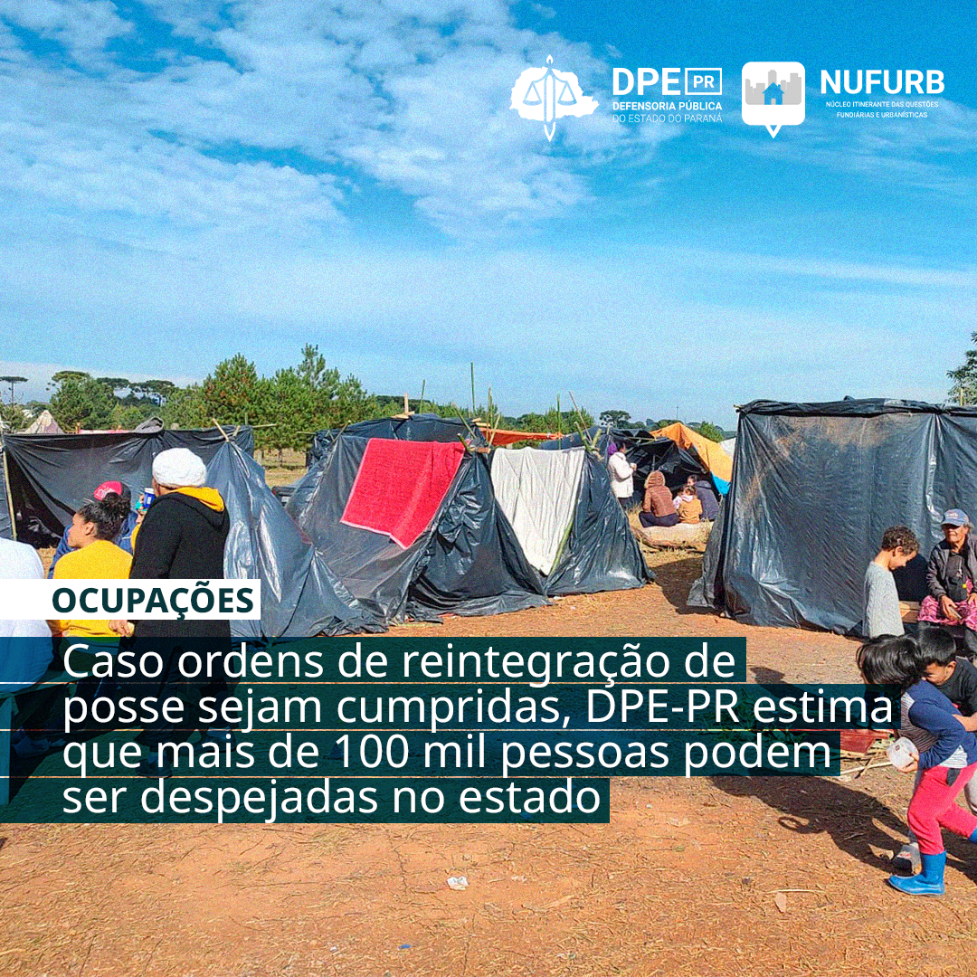 Caso ordens de reintegração de posse sejam cumpridas, DPE-PR estima que mais de 100 mil pessoas podem ser despejadas no estado