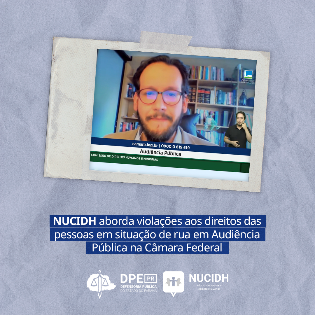 NUCIDH aborda violações aos direitos das pessoas em situação de rua em Audiência Pública na Câmara Federal
