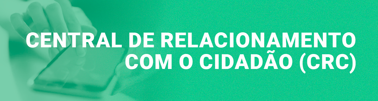 Central de Relacionamento com o Cidadão (CRC)