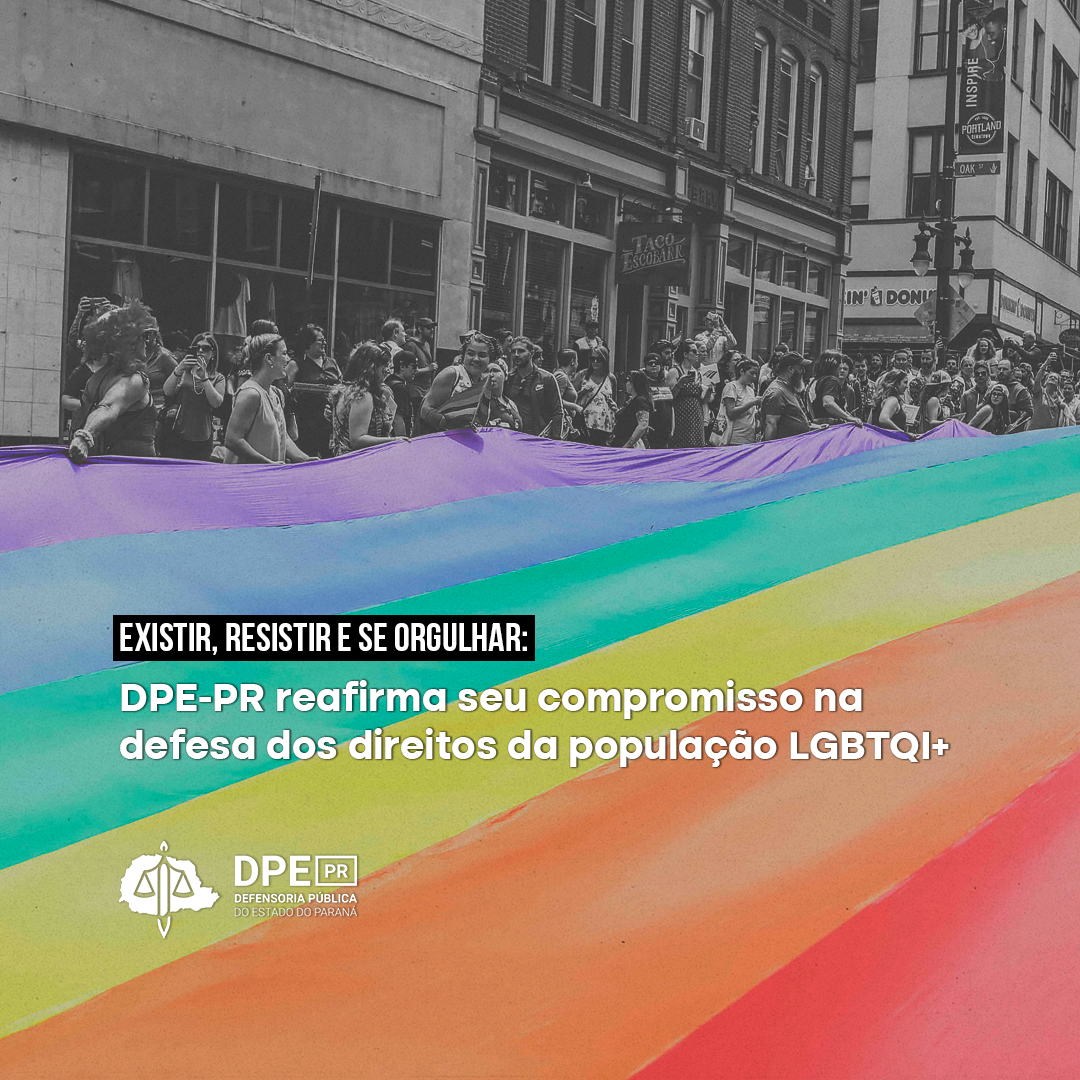 Existir, resistir e se orgulhar: DPE-PR reafirma seu compromisso na defesa dos direitos da população LGBTQIA+