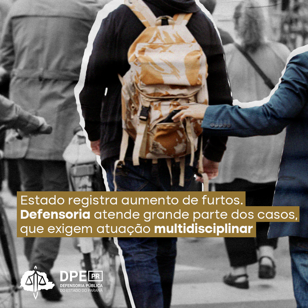 Estado registra aumento de furtos. Defensoria atende grande parte dos casos, que exigem atuação multidisciplinar