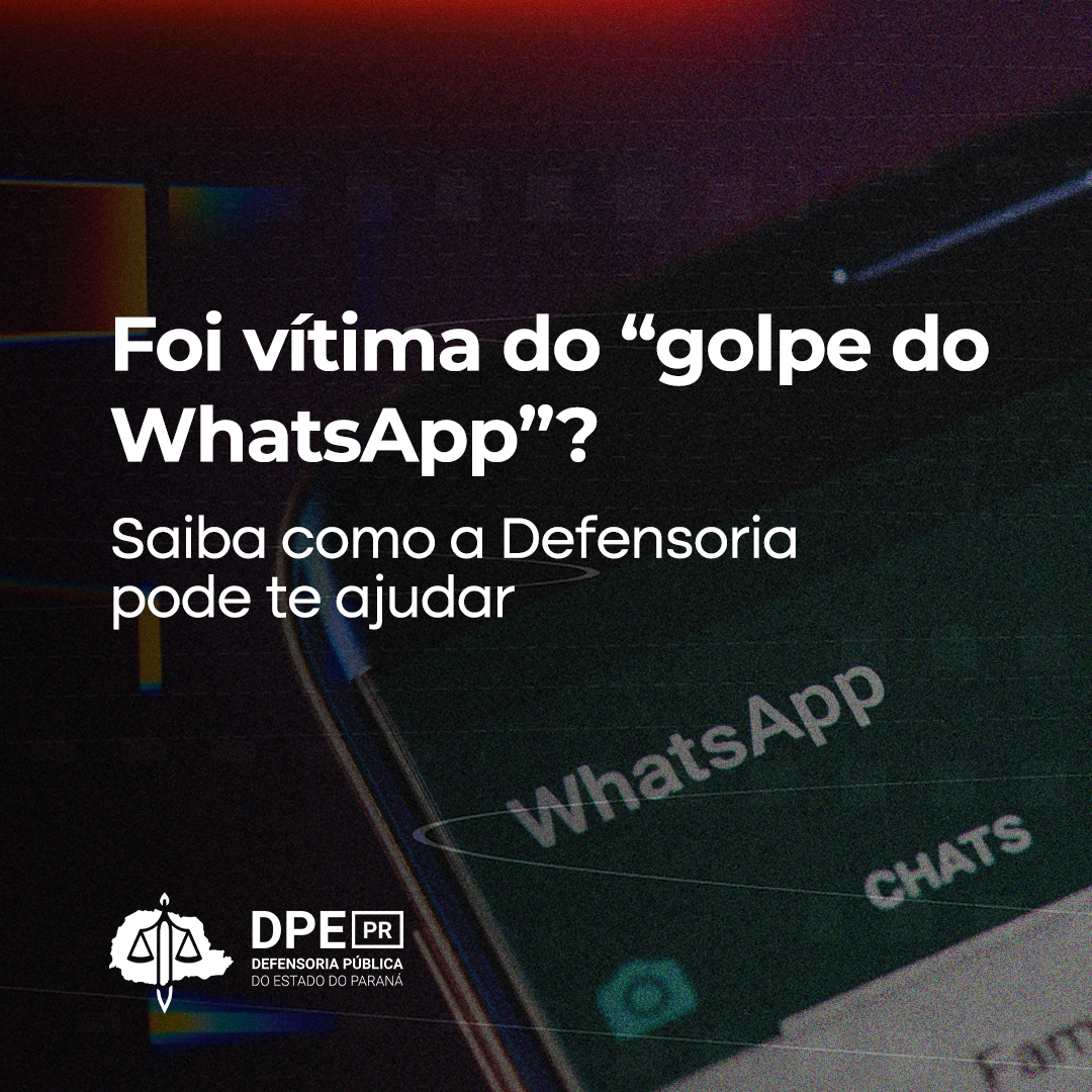 Foi vítima do “golpe do WhatsApp”? Saiba como a Defensoria pode te ajudar