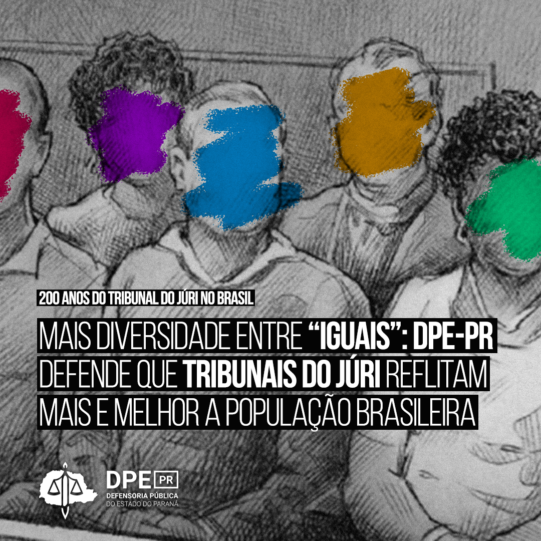 Mais diversidade entre “iguais”: DPE-PR defende que Tribunais do Júri reflitam mais e melhor a população brasileira