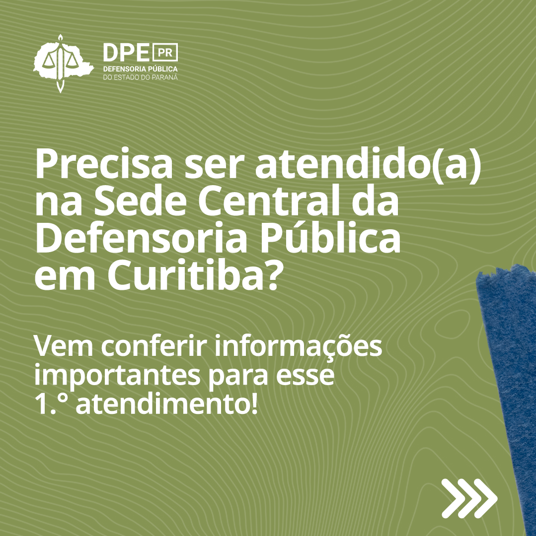 Saiba como ser atendida(o) na sede central de Curitiba