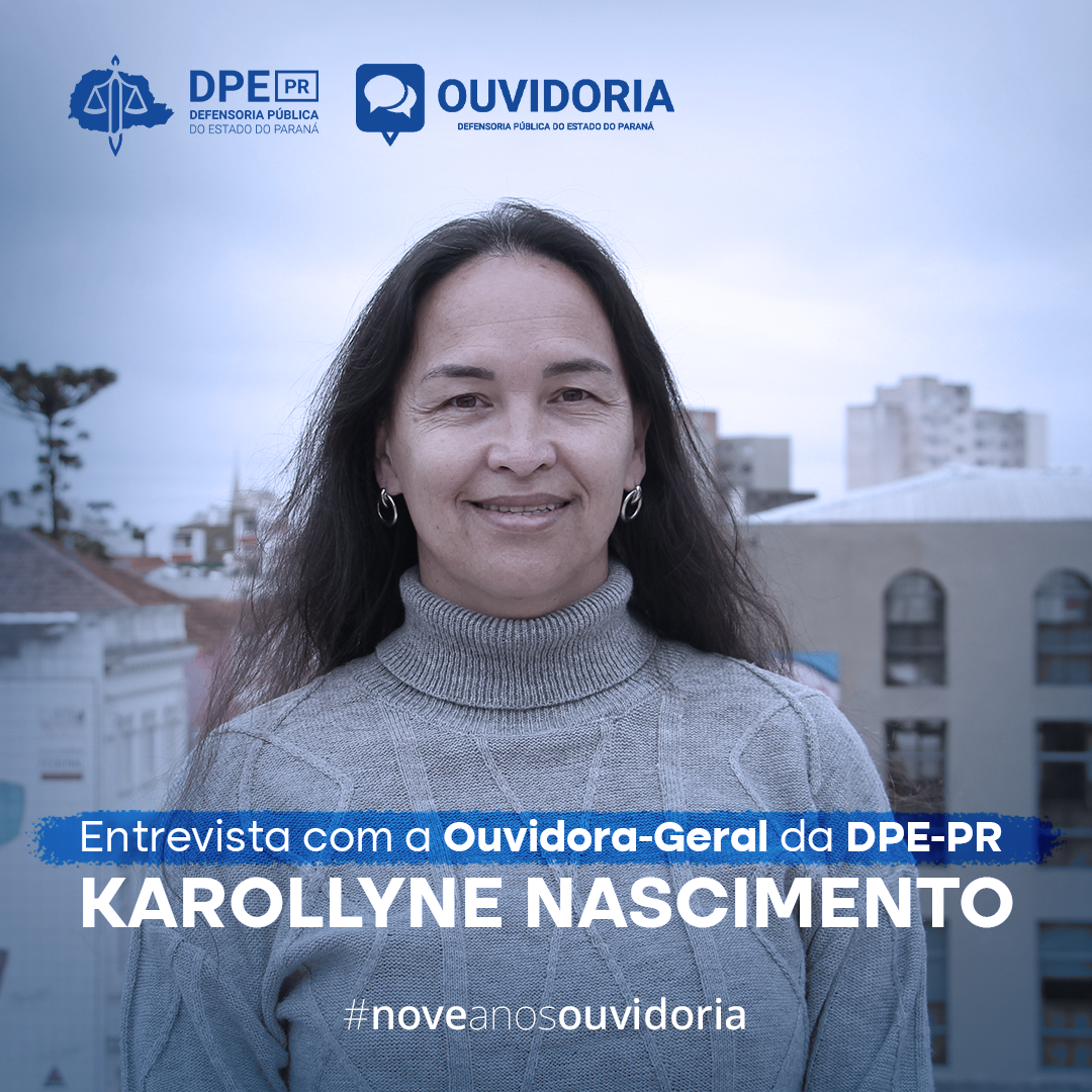 Entrevista com a Ouvidora-Geral da DPE-PR, Karollyne Nascimento