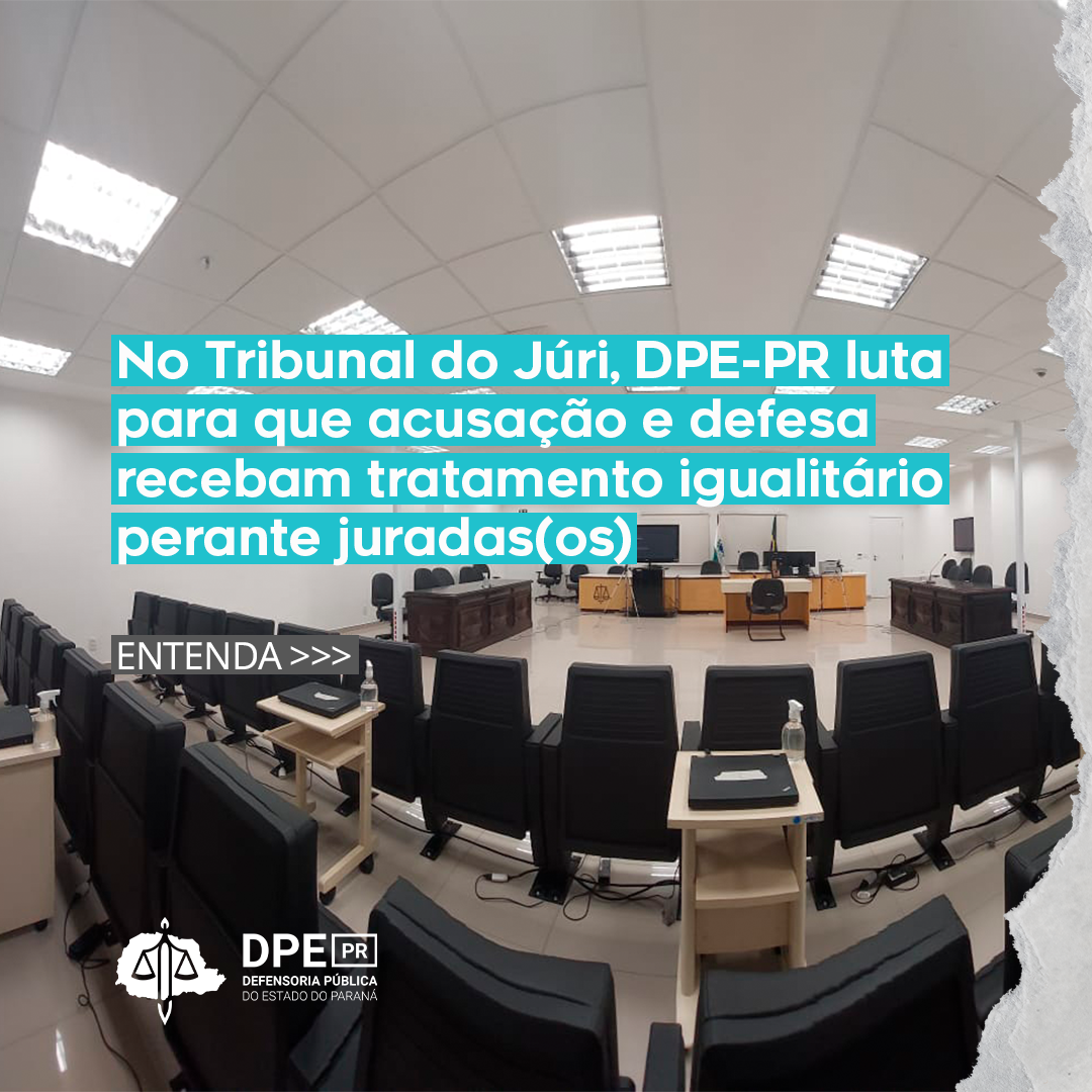 No Tribunal do Júri, DPE-PR luta para que acusação e defesa recebam tratamento igualitário perante juradas(os)
