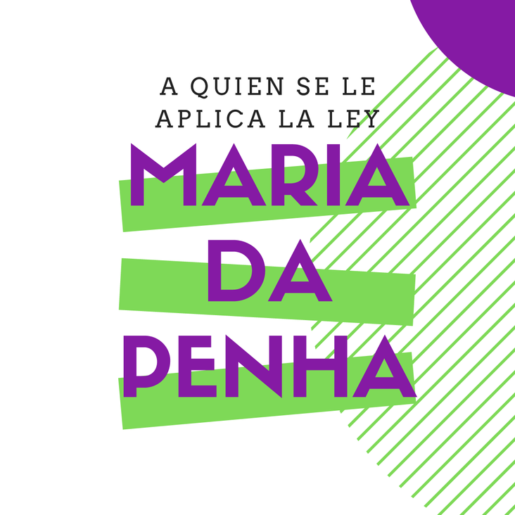 A quien se le aplica la ley Maria da Penha