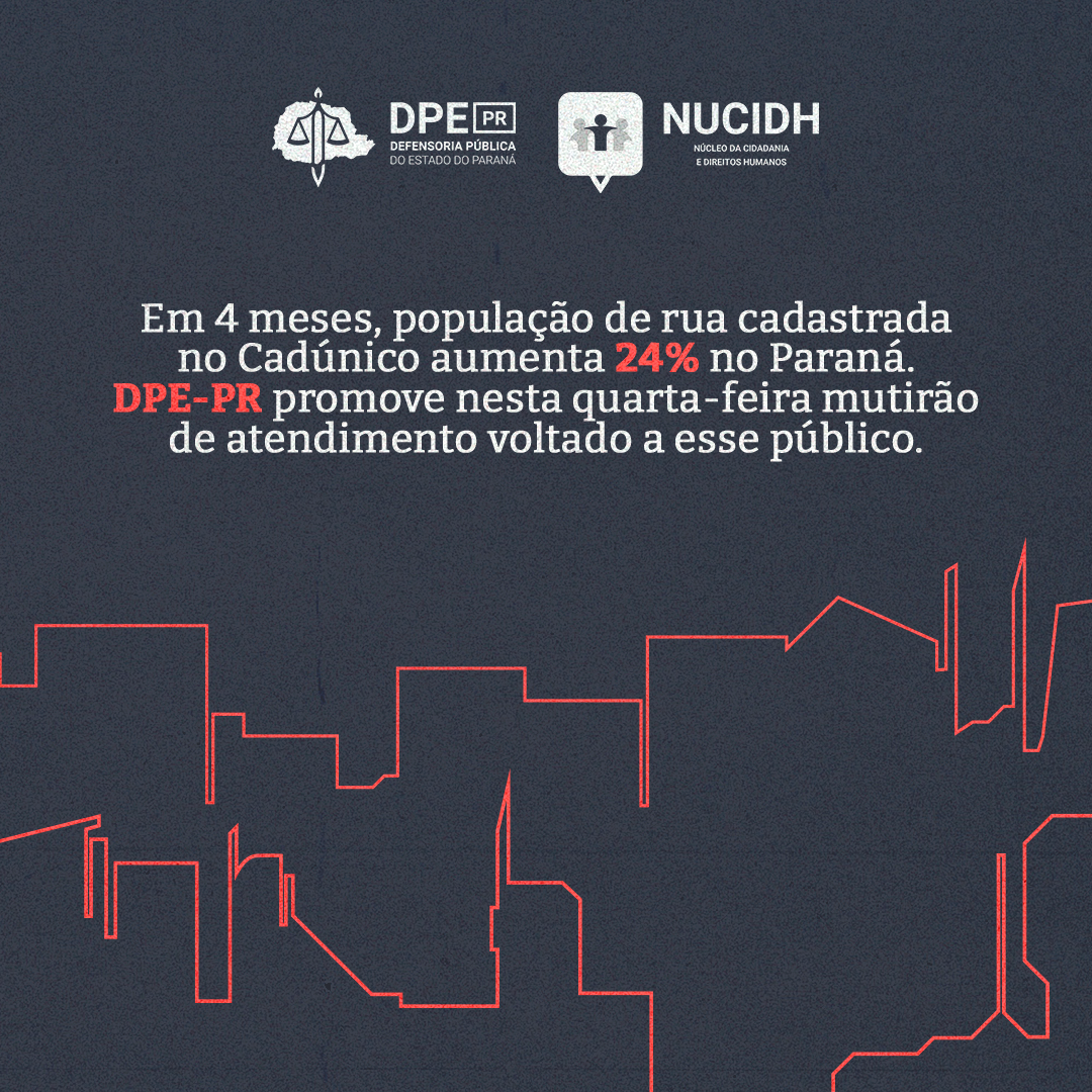 Em 4 meses, população de rua cadastrada no Cadúnico aumenta 24% no Paraná. DPE-PR promove mutirão de atendimento voltado a esse público