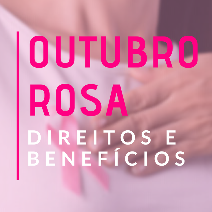 Outubro Rosa - Direitos e benefícios