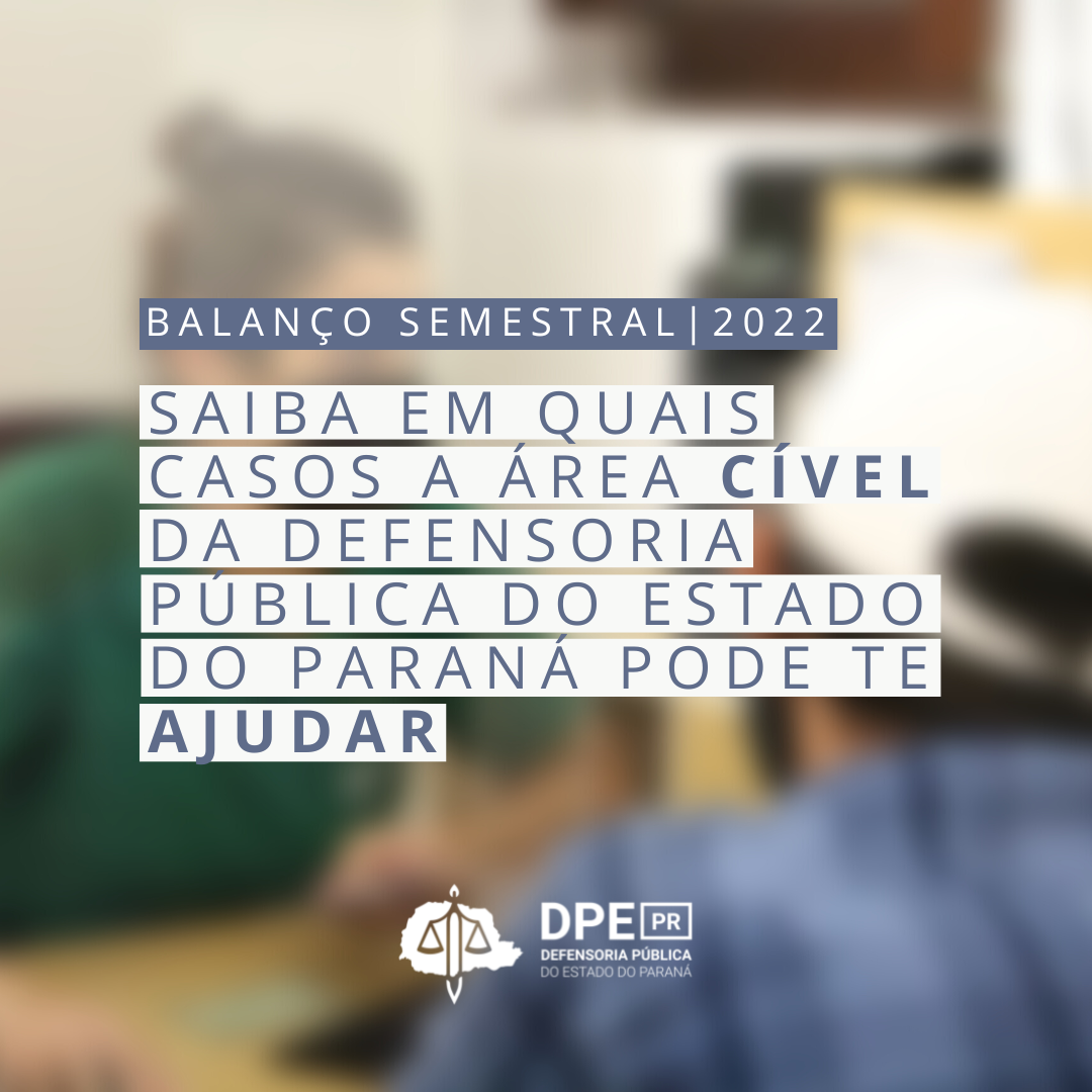 Saiba em quais casos a área Cível da Defensoria Pública do Estado do Paraná pode te ajudar