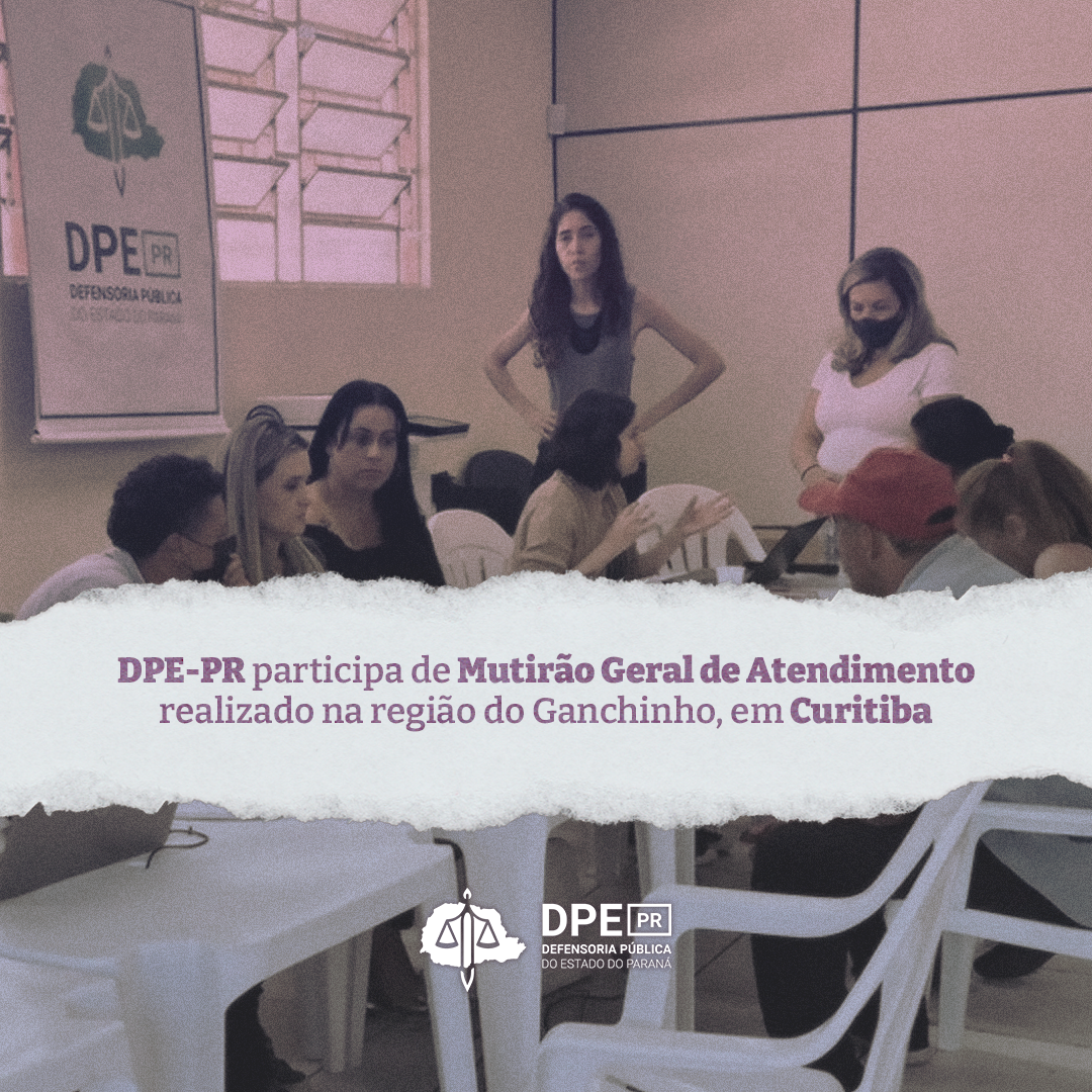 Defensoria Pública do Paraná participa de Mutirão Geral de Atendimento realizado na região do Ganchinho, em Curitiba