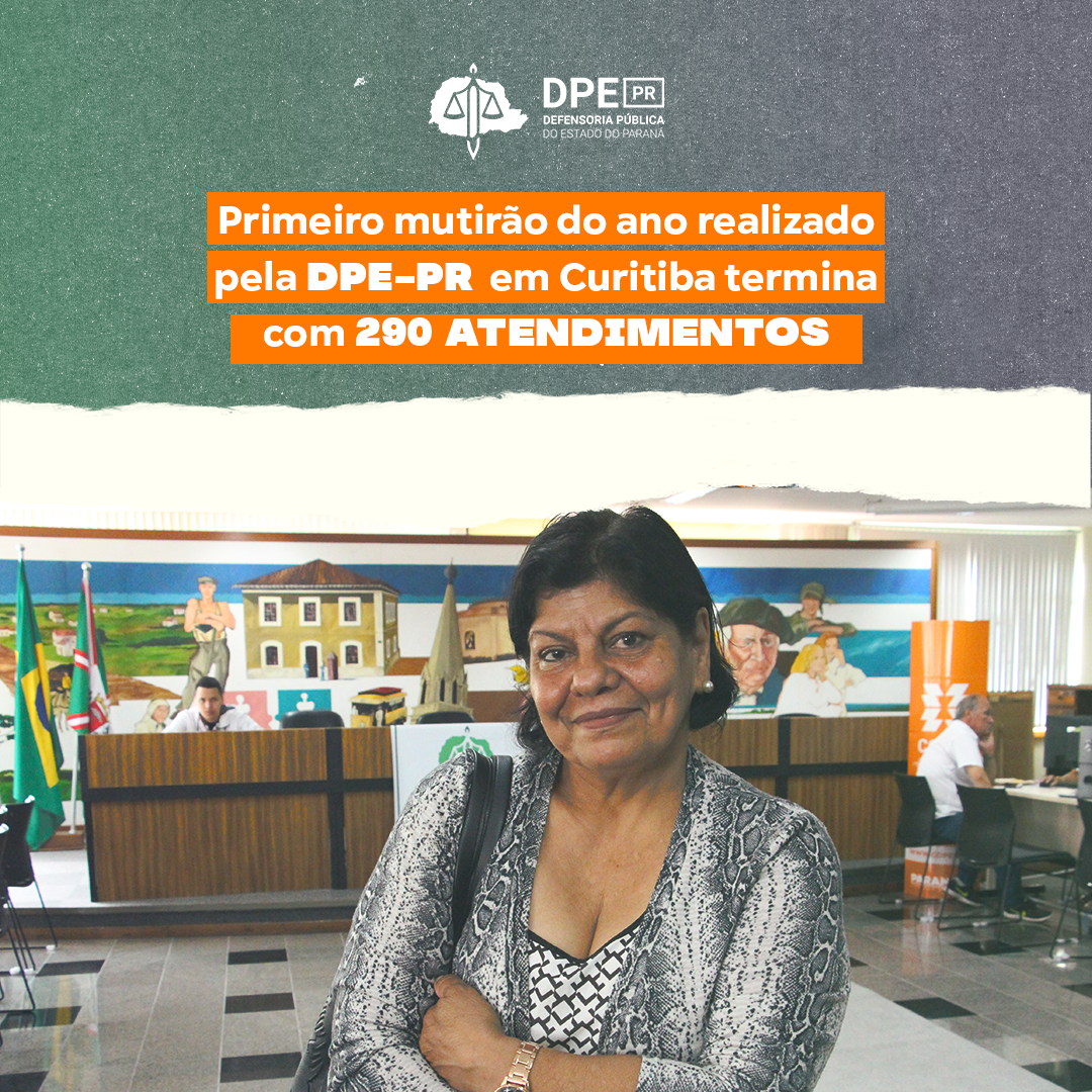 Foto da doméstica Sueli Felinto da Silva. Ela sorri. O fundo mescla as cores verde e azul. Em cima, o título “Primeiro mutirão do ano em Curitiba da DPE-PR termina com 290 atendimentos”, em branco e laranja.