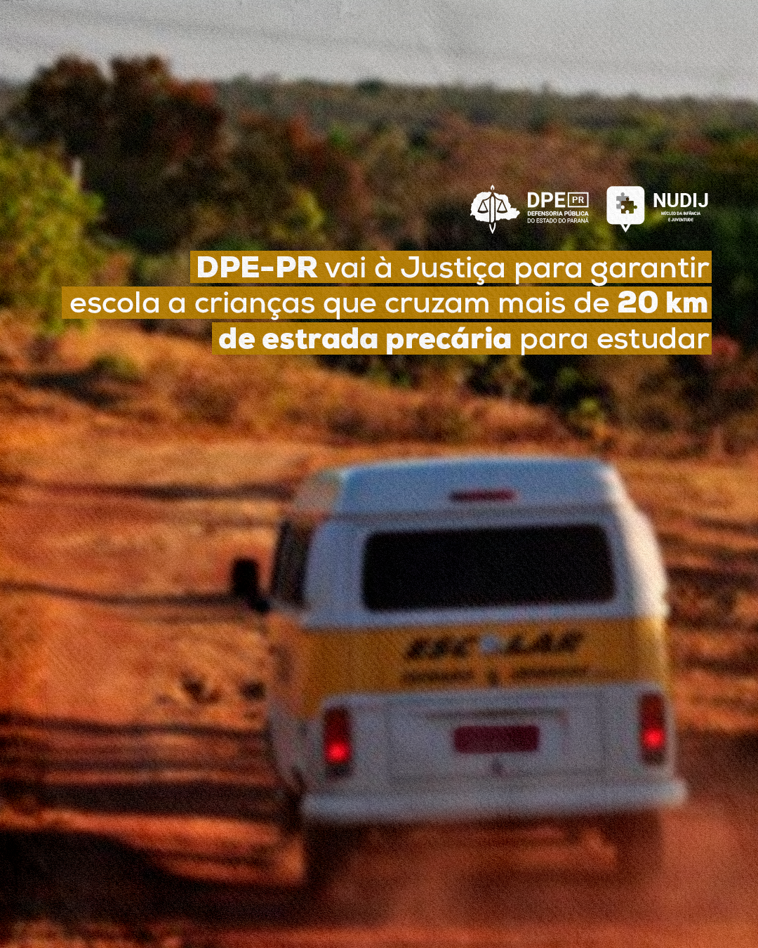 Imagem de uma Kombi, que faz um transporte escolar, transitando em uma estrada de terra com o título: DPE-PR vai à Justiça para garantir escola a crianças que cruzam mais de 20 km de estrada precária para estudar