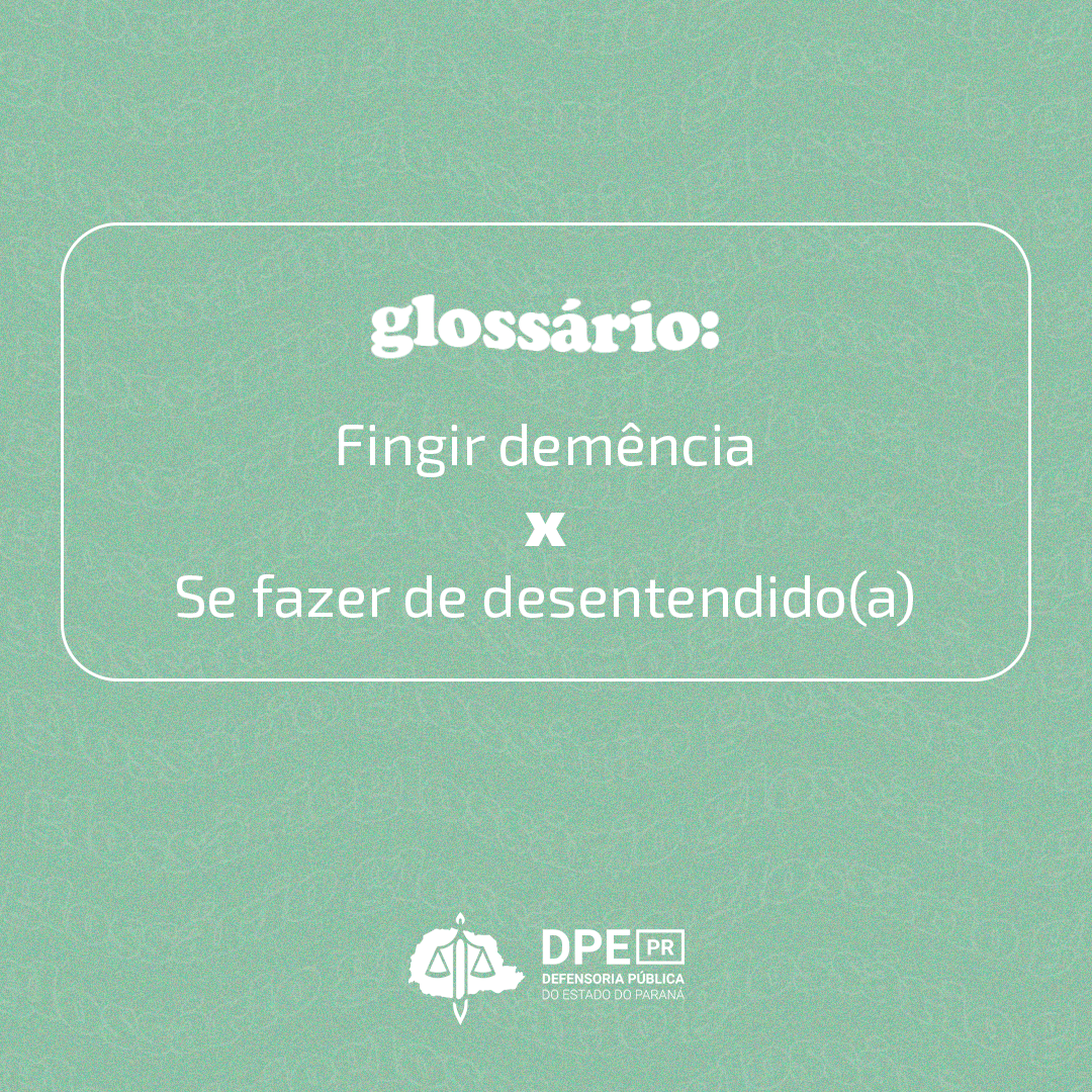 Glossário: Fingir demência x Se fazer de desentendido(a)