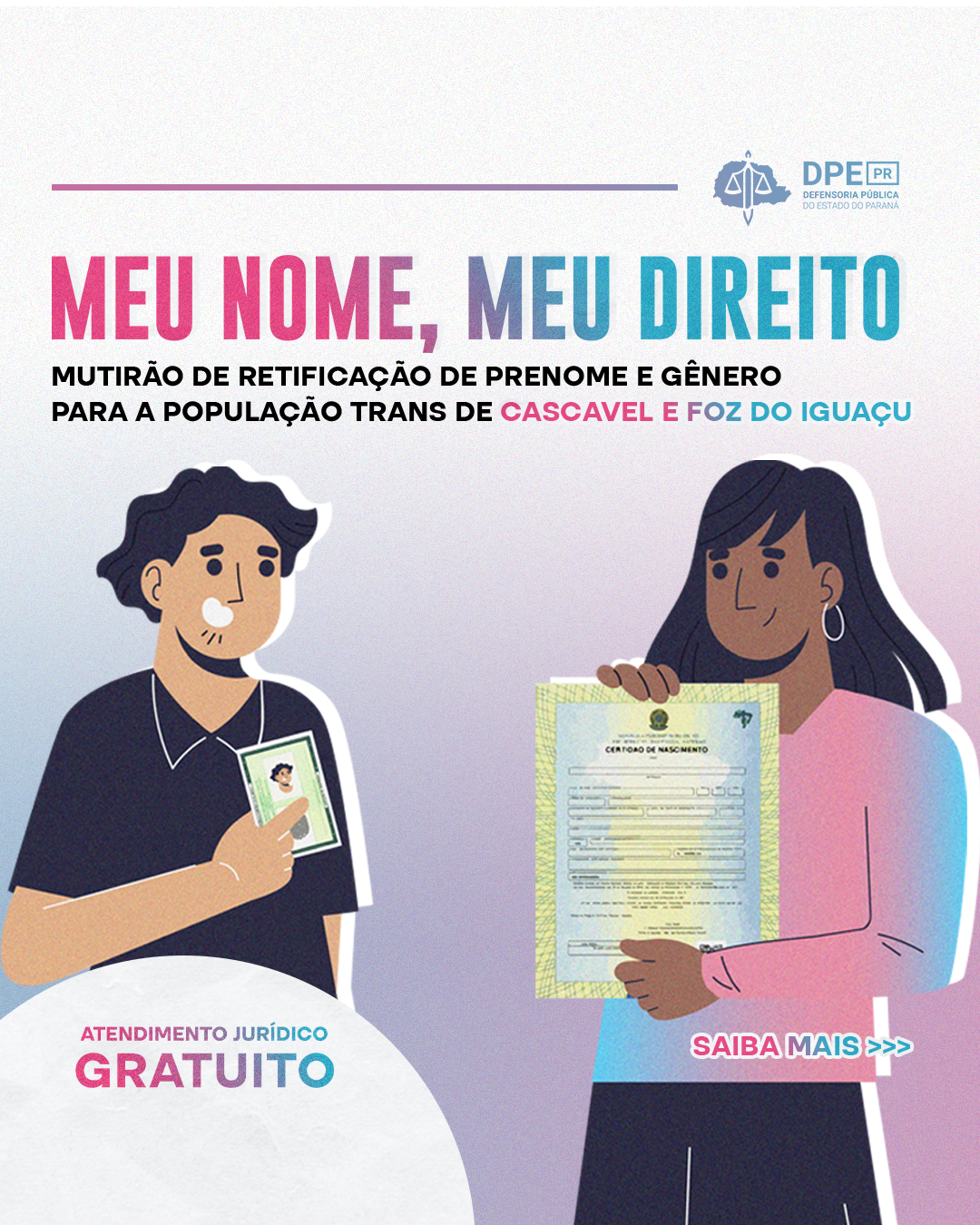 Imagem que, do lado esquerdo, mostra o desenho de um homem segurando um RG e, do lado direito, mostra o desenho de uma mulher segurando uma certidão de nascimento. Acima, está escrito Meu Nome, Meu Direito, mutirão de retificação de prenome e gênero para a população trans de Cascavel e Foz do Iguaçu. Mais abaixo, está escrito