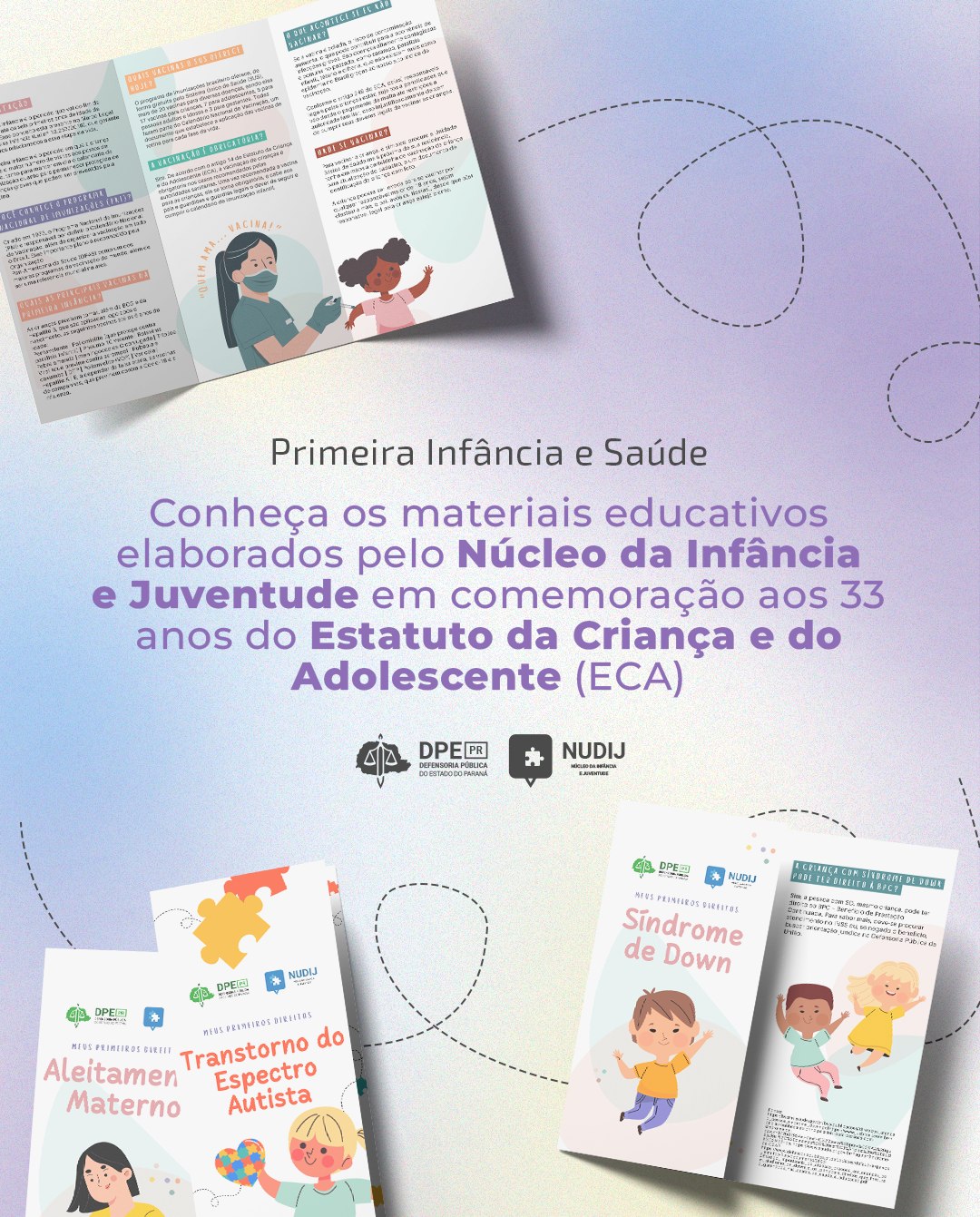 A imagem mostra a capa e o conteúdo de alguns dos materiais educativos. O texto diz: “Primeira Infância e Saúde Conheça os materiais educativos elaborados pelo Núcleo da Infância e Juventude em comemoração aos 33 anos do Estatuto da Criança e do Adolescente (ECA)”. Abaixo do texto constam os logotipos da Defensoria do Paraná e do Núcleo da Infância e Juventude