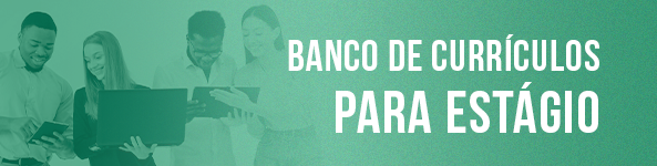 Imagem retangular na cor verde que mostra, no lado esquerdo, pessoas olhando notebooks e tablets de forma descontraída. No lado direito está escrito "Banco de currículos para estágio".