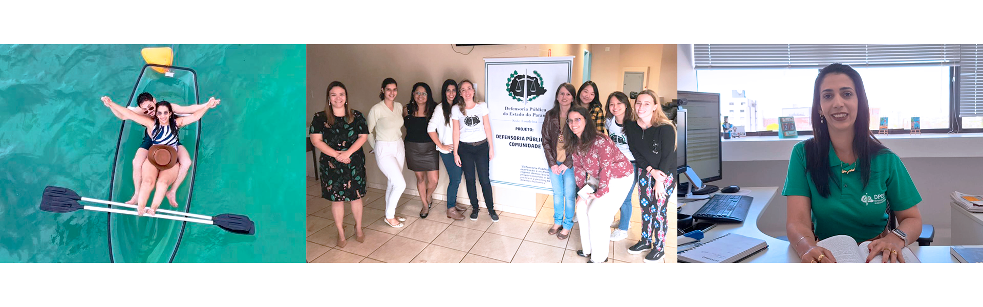 A imagem é uma montagem com três fotos da psicóloga Alysha, lado a lado. Na esquerda, ela está com o marido em um caiaque transparente em águas claras, em uma de suas viagens; no centro, posa com um grupo de servidoras em frente a um banner da Defensoria; e na direita, está sentada em sua mesa de trabalho. Nesta última foto, ela usa uma camisa polo verde com a logo da Defensoria.