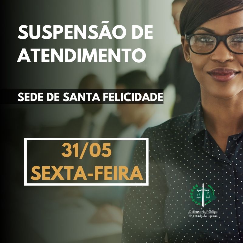 Suspensão de atendimento Sede de Santa Felicidade