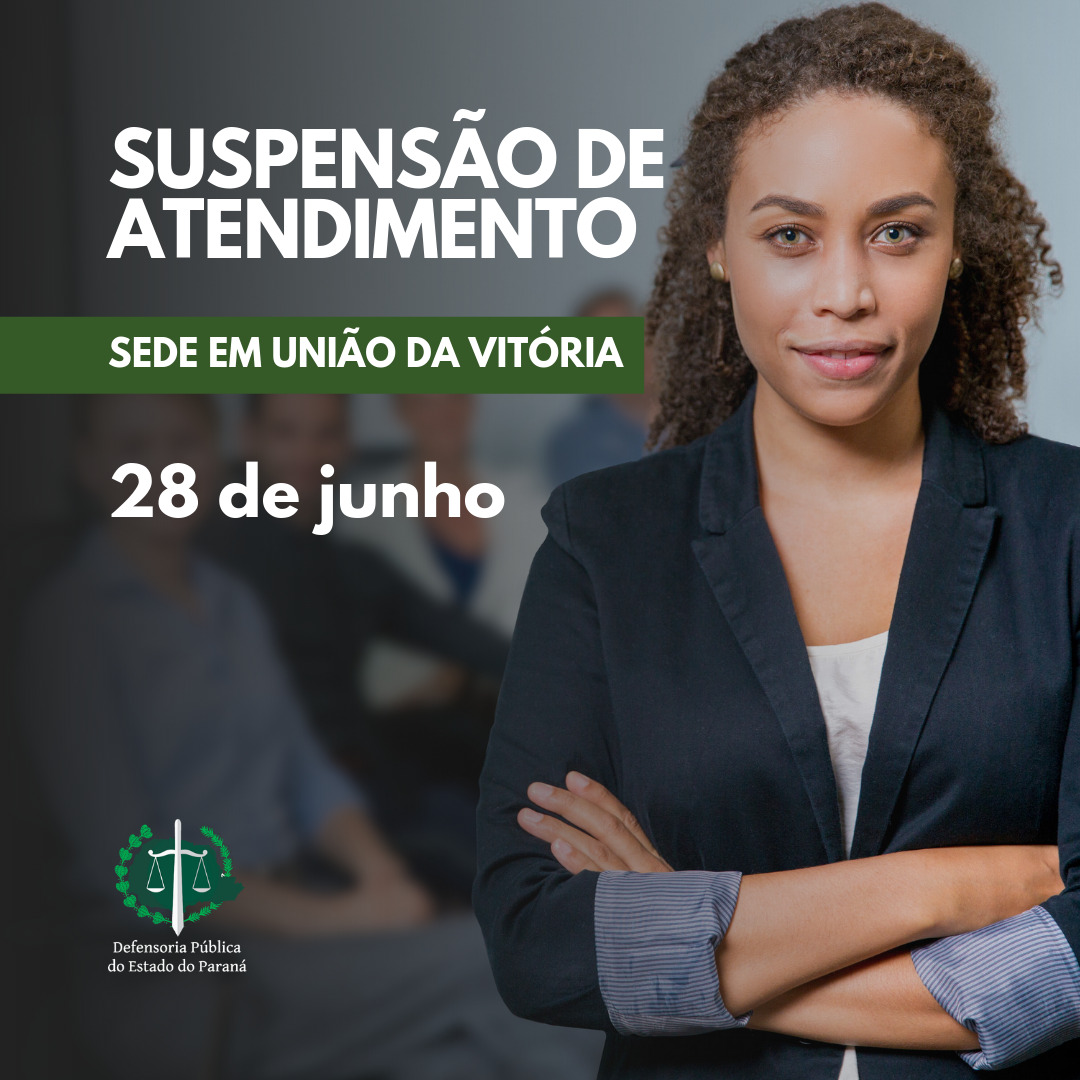 Suspensão de atendimento: Sede em União da Vitória