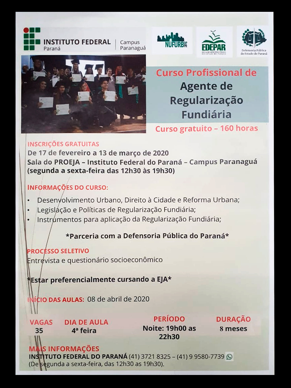 A Defensoria Pública do Estado do Paraná, através do Núcleo Itinerante das Questões Fundiárias e Urbanísticas (NUFURB) e da Escola da Defensoria Pública do Paraná (EDEPAR), em parceria com o Instituto Federal do Estado, campus Paranaguá, organizaram o Curso Profissional de Agente de Regularização Fundiária.
