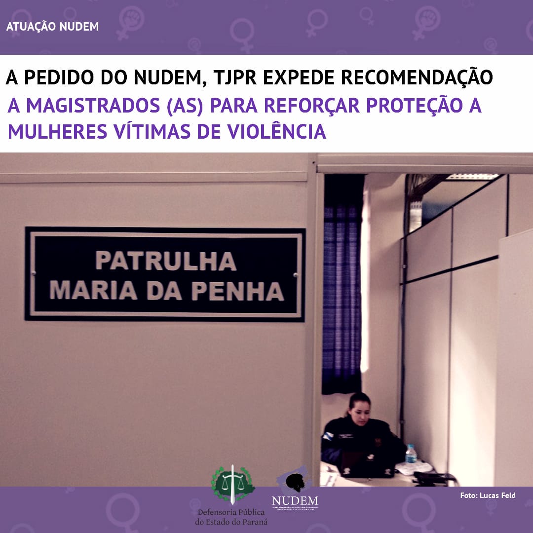 A pedido do NUDEM, TJPR expede Recomendação a magistrados para reforçar proteção a mulheres vítimas de violência