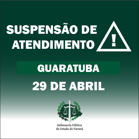 Suspensão de atendimento: Sede Guaratuba.