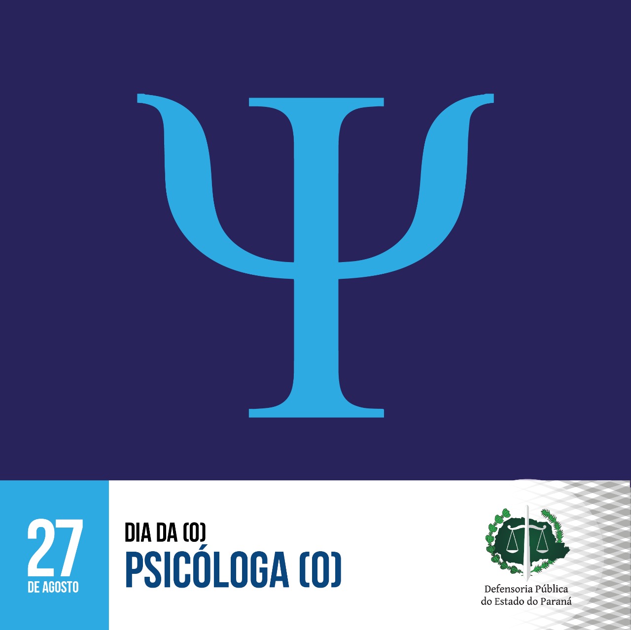 #LegendaAcessível: A imagem mostra letra grega psi, símbolo da psicologia em azul claro com o fundo azul escuro.
No rodapé no canto esquerdo a data 27 de Agosto, Dia da (o) Psicóloga (o) no canto direito a logo da DPE-PR.
