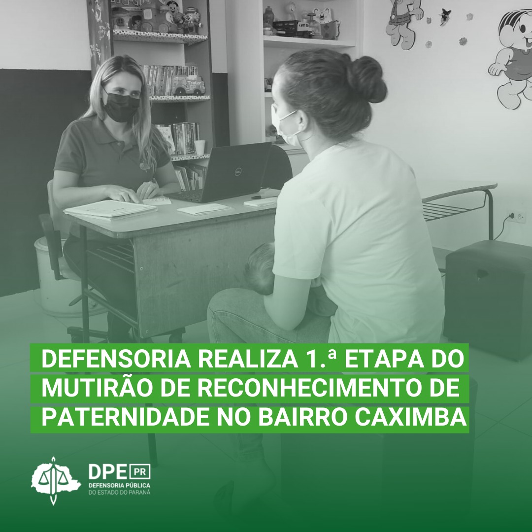 Defensoria realiza 1.ª etapa do Mutirão de Reconhecimento de Paternidade no bairro Caximba