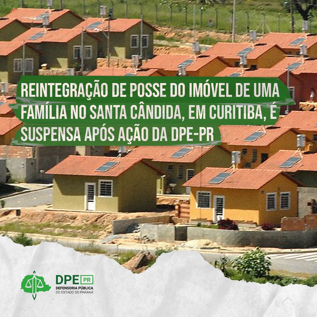 Reintegração de posse do imóvel de uma família no Santa Cândida é suspensa após ação da DPE-PR
