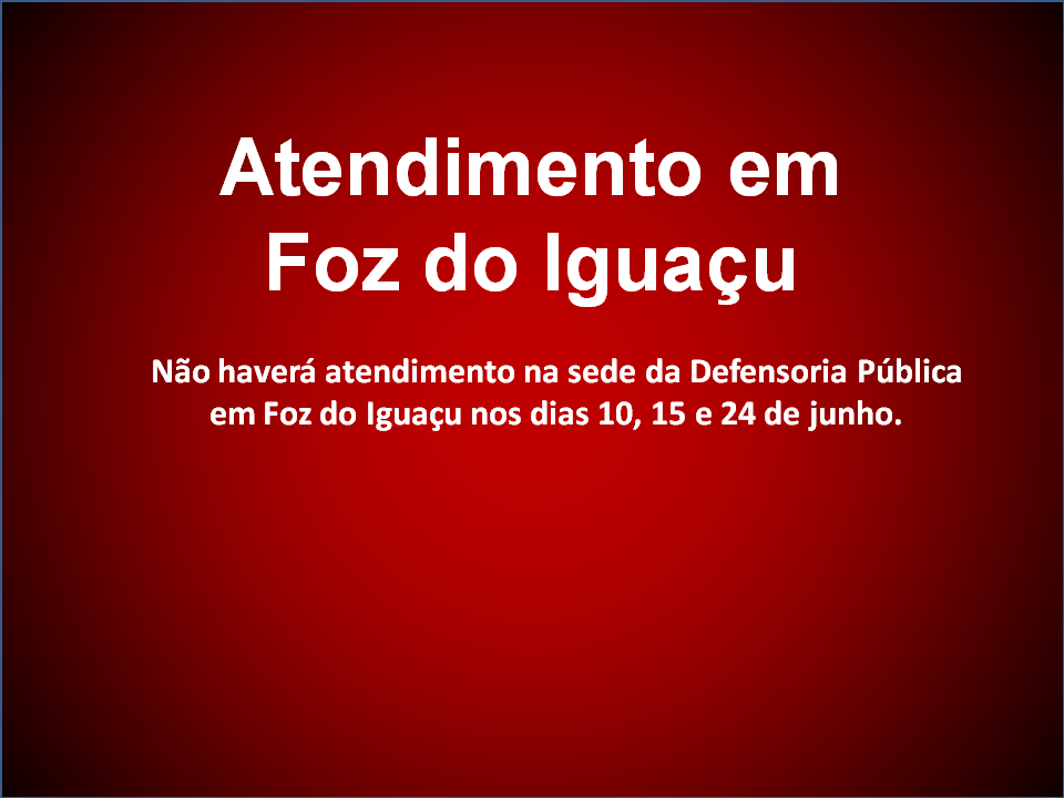 Acompanhe o atendimento da Defensoria Pública em Foz do Iguaçu durante o mês de junho.