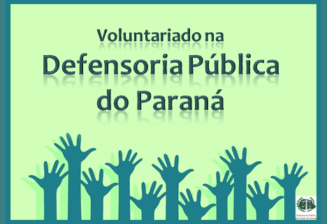Voluntariado na Defensoria Pública do Estado do Paraná.