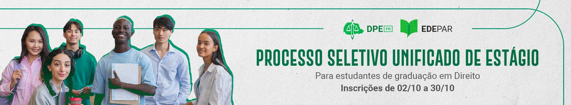 Imagem que, do lado esquerdo, mostra pessoas jovens de várias cores e etnias que parecem estudantes. Eles e elas seguram pastas e mochilas. Ao lado da imagem dos jovens está escrito Processo Seletivo Unificado de Estágio para estudantes de graduação em Direito, com outras informações da seleção. Acima desse título estão os logotipos da Defensoria e da EDEPAR.