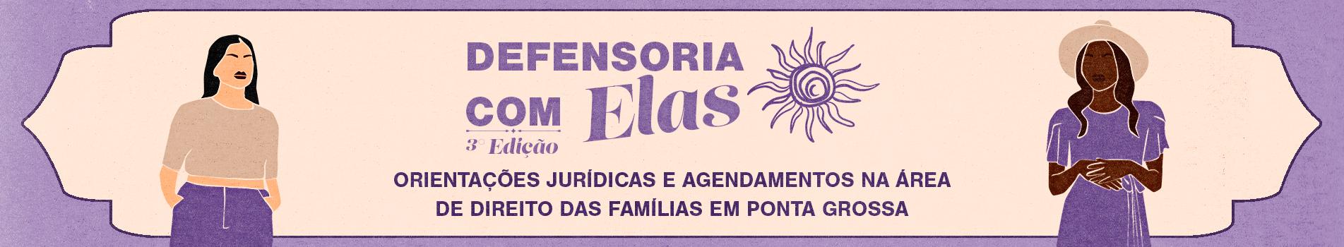 Imagem do banner de divulgação da ação Defensoria com Elas em Ponta Grossa.