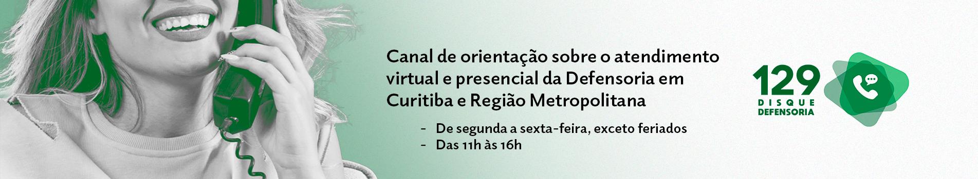 imagem com a foto de uma mulher ao telefone. ao lado o texto "central de orientação sobre o atendimento virtual e presencial da defensoria", à direita, o logo do projeto 129 - disque defensoria