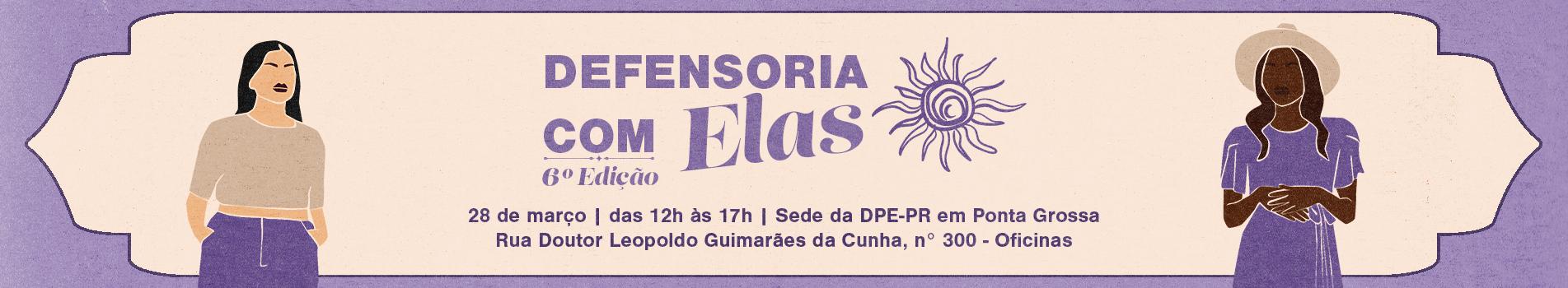 Imagem do banner de divulgação do mutirão Defensoria com Elas em Ponta Grossa.